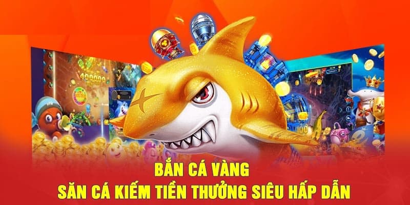 Trải Nghiệm Bắn Cá Vàng - Thám Hiểm Đại Dương Săn Quà Hấp Dẫn