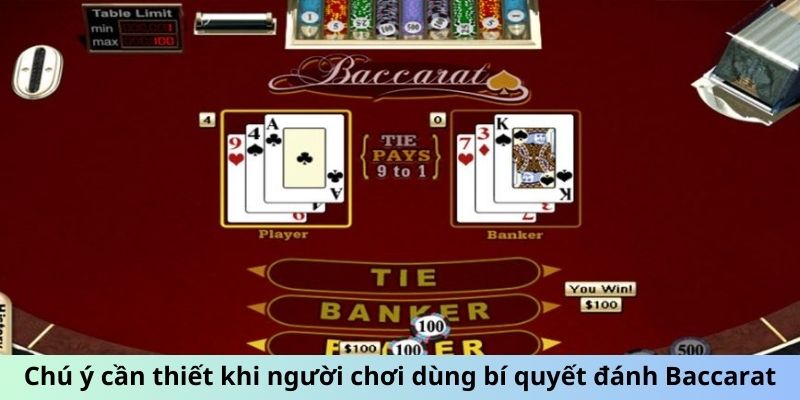 Chú ý cần thiết khi người chơi dùng bí quyết đánh Baccarat