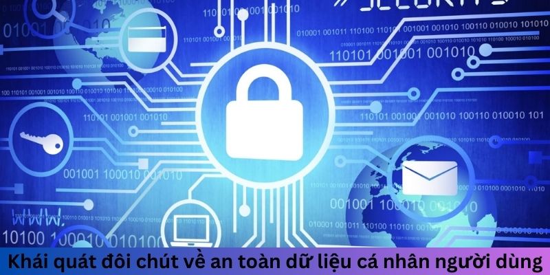 Khái quát đôi chút về an toàn dữ liệu cá nhân người dùng