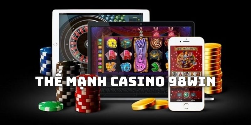 Những thế mạnh của thể loại giải trí casino tại website 98WIN