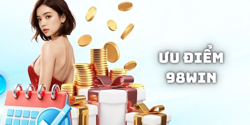 Những ưu điểm hội viên hết lời khen ngợi tại 98win