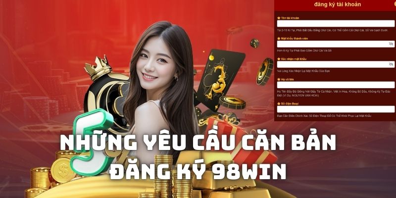 Những yêu cầu căn bản dành cho người chơi muốn gia nhập 98WIN
